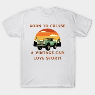 Born to Cruise: A Vintage Car Love Story! Vintage Car Lover T-Shirt